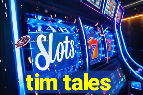 tim tales